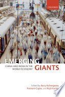 Emerging giants : China and India in the world economy / edited by Barry Eichengreen, Poonam Gupta and Rajiv Kumar.