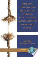 Emerging thought and research on student, teacher, and administrator stress and coping / edited by Gordon S. Gates.