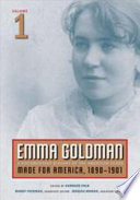 Emma Goldman : a documentary history of the American years / Candace Falk, editor ; Barry Pateman, associate editor ; Jessica M. Moran, assistant editor ; Susan Wengraf, illustrations editor ; Robert Cohen, consulting editor.