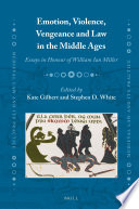 Emotion, violence, vengeance and law in the Middle Ages : essays in honour of William Ian Miller /