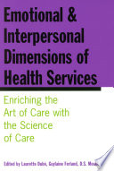 Emotional and interpersonal dimensions of health services : enriching the art of care with the science of care /