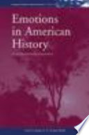 Emotions in American history : an international assessment / edited by Jessica C.E. Gienow-Hecht.