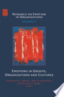 Emotions in groups, organizations and cultures / edited by Charmine E.J. Hartel, Neal M. Ashkanasy, Wilfred J. Zerbe.
