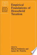 Empirical foundations of household taxation / edited by Martin Feldstein and James M. Poterba.