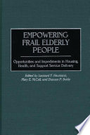 Empowering frail elderly people : opportunities and impediments in housing, health, and support service delivery /