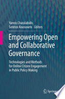 Empowering open and collaborative governance : technologies and methods for online citizen engagement in public policy making /