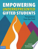 Empowering underrepresented gifted students : perspectives from the field /