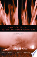 Emulating natural forest landscape disturbances : concepts and applications /