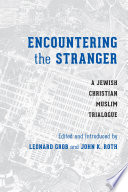 Encountering the stranger a Jewish-Christian-Muslim trialogue /