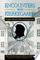 Encounters with Kierkegaard : a life as seen by his contemporaries /