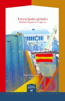 Encrucijadas globales : redefinir Espana en el siglo XXI / Jose Colmeiro (ed.).