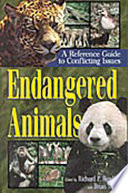 Endangered animals : a reference guide to conflicting issues / edited by Richard P. Reading and Brian Miller.