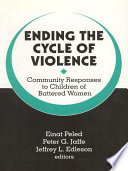 Ending the cycle of violence : community responses to children of battered women /