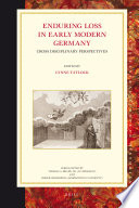 Enduring loss in early modern Germany : cross disciplinary perspectives /