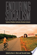 Enduring socialism : explorations of revolution and transformation, restoration and continuation /