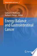 Energy balance and gastrointestinal cancer / Sanford D. Markowitz, Nathan A. Berger, editors.