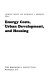 Energy costs, urban development, and housing / Anthony Downs and Katharine L. Bradbury, editors.