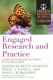 Engaged research and practice : higher education and the pursuit of the public good / edited by Betty Overton, Penny A. Pasque and John C. Burkhardt ; foreword, Tony Chambers.