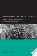 Engaging contradictions theory, politics, and methods of activist scholarship /