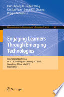 Engaging learners through emerging technologies : International Conference on ICT in Teaching and Learning, ICT 2012, Hong Kong, China, July 4-6, 2012. Proceedings /