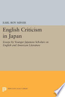 English criticism in Japan : essays by younger Japanese scholars on English and American literature / compiled and edited, with an introduction by Earl Miner ; edited by Elizabeth W. Kodama ; designed by Takashi Suzuki.