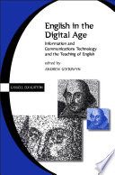 English in the digital age : information and communications technology (ICT) and the teaching of English /