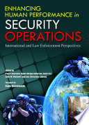 Enhancing human performance in security operations : international and law enforcement perspectives /