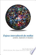 Enjeux interculturels des médias : altérités, transferts et violences /