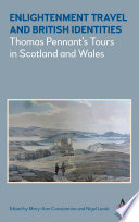 Enlightenment travel and British identities : Thomas Pennant's tours of Scotland and Wales /