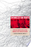 Entangled far rights : a Russian-European intellectual romance in the Twentieth Century / edited by Marlene Laruelle.
