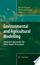 Environmental and agricultural modelling : integrated approaches for policy impact assessment / Floor M. Brouwer, Martin van Ittersum, editors.