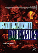Environmental forensics : contaminant specific guide / editors, Robert D. Morrison, Brian L. Murphy.