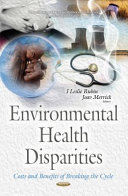 Environmental health disparities : costs and benefits of breaking the cycle /