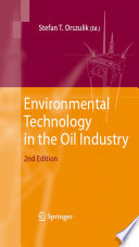 Environmental technology in the oil industry / edited by Stefan T. Orszulik.