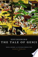 Envisioning the Tale of Genji : media, gender, and cultural production /