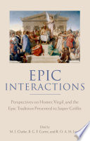 Epic interactions : perspectives on Homer, Virgil, and the epic tradition : presented to Jasper Griffin by former pupils / edited by M.J. Clarke, B.G.F. Currie, and R.O.A.M. Lyne.