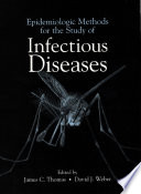 Epidemiologic methods for the study of infectious diseases / edited by James C. Thomas, David J. Weber.