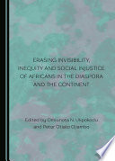 Erasing invisibility, inequity and social injustice of Africans in the Diaspora and the continent /