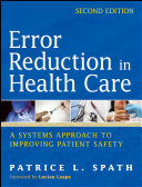 Error reduction in health care a systems approach to improving patient safety / Patrice L. Spath, editor.