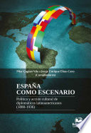 Espana como escenario : politica y accion cultural de diplomaticos latinoamericanos (1880-1936) /