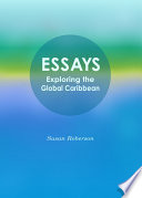 Essays : exploring the global Caribbean / edited by Susan Roberson.