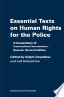 Essential texts on human rights for the police : a compilation of international instruments / edited by Ralph Crawshaw, Leif Holmström.