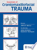 Essentials of craniomaxillofacial trauma / editor, Jeffrey R. Marcus ; co-editors, Detlev Erdmann, Eduardo D. Rodriguez.