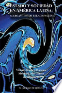 Estado y sociedad en America Latina : acercamientos relacionales /