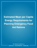 Estimated mean per capita energy requirements for planning emergency food aid rations /