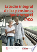 Estudio integral de las pensiones que otorga el IMSS /