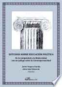 Estudios sobre educacion politica : de la Antiguedad a la Modernidad, con un epilogo sobre la Contemporaneidad /