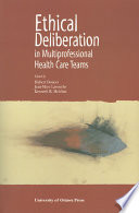 Ethical deliberation in multi-professional health care teams / edited by Hubert Doucet, Jean-Marc Larouche, Kenneth R. Melchin.