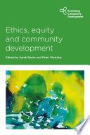 Ethics, equity and community development / edited by Sarah Banks and Peter Westoby.