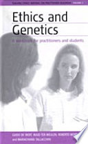 Ethics and genetics a workbook for practitioners and students / Guido de Wert [and others].